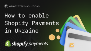 Blog - (Українська) Як підключити Shopify Payments в Україні: ключові особливості : image-1